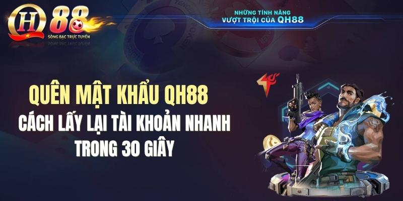 Quên Mật Khẩu QH88: Cách Lấy Lại Tài Khoản Nhanh Trong 30 Giây